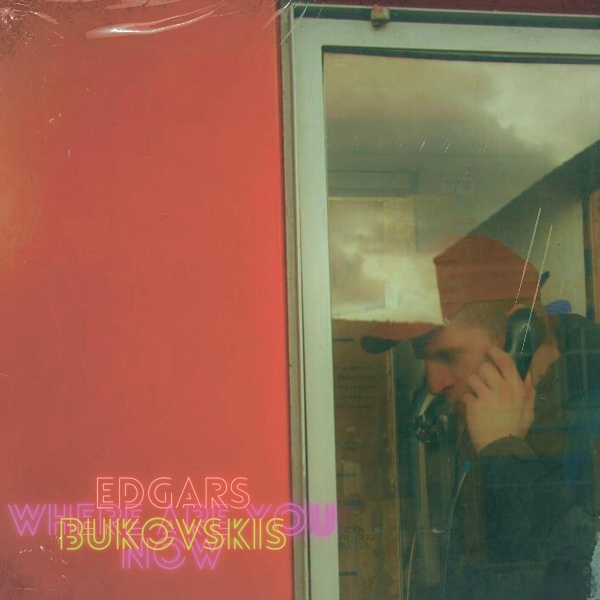 Edgars Bukovskis - Where Are You Now