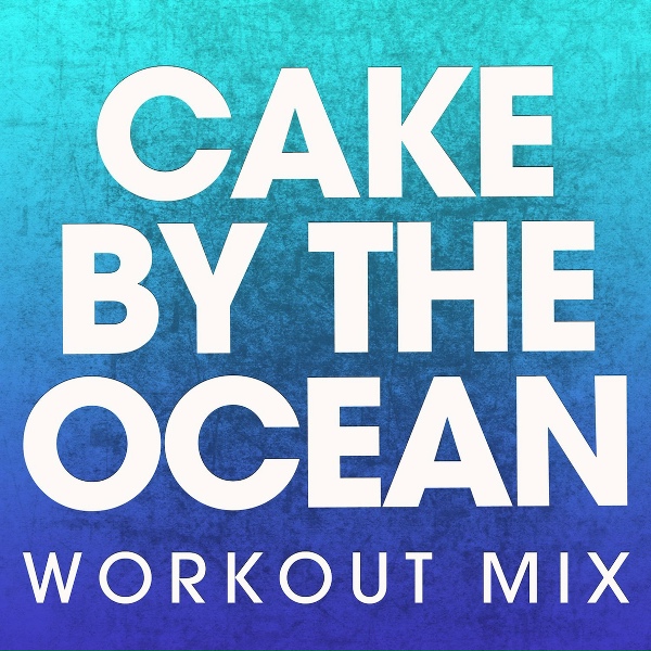 Power Music Workout - Cake by the Ocean
