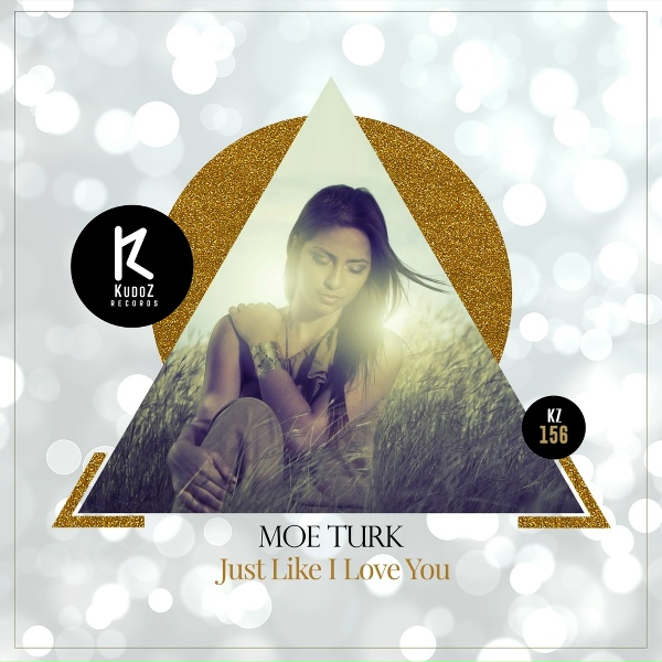 Moe Turk - Just Like I Love You