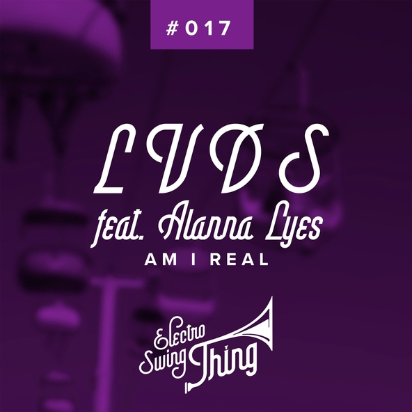 LVDS feat. Alanna Lyes - Am I Real