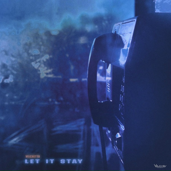 Velchetto - Let It Stay