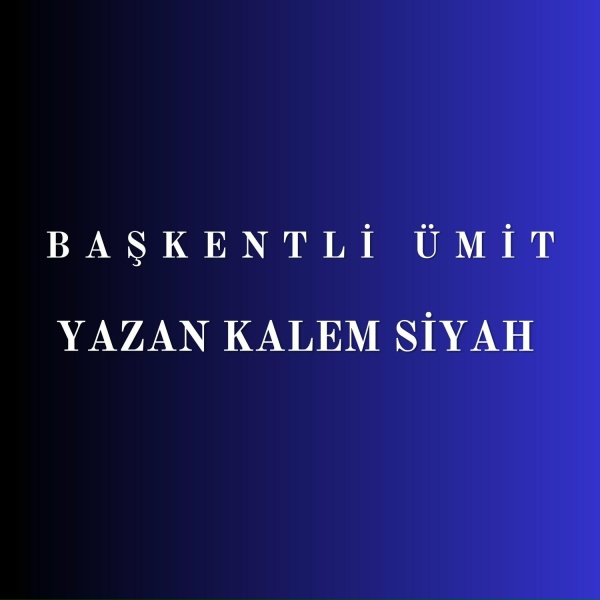 Başkentli &Uuml;mit - Yazan Kalem Siyah