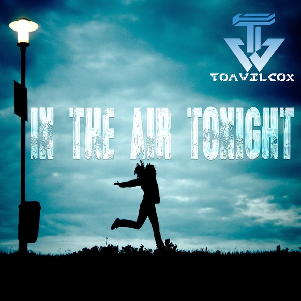 Tom Wilcox - In the Air Tonight (Phil Collins Remake) (Extended Mix)