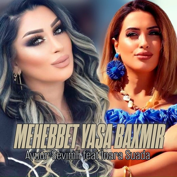 Aynur Sevimli feat. İnara Suada - Mehebbet Yaşa Baxmır