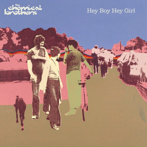 The Chemical Brothers - Hey Boy Hey Girl