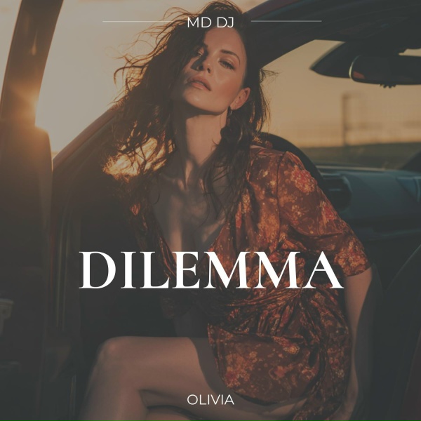 MD DJ, Olivia - Dilemma