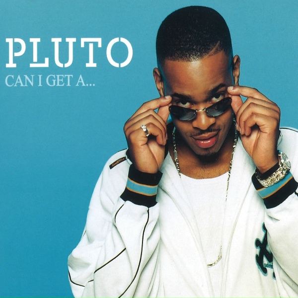 Pluto - Can I Get A&hellip;.