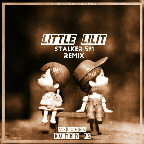 Velchev, Dmitriy Rs - Little Lilit (Stalker 591 Remix)