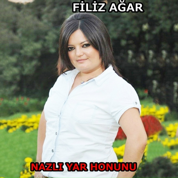 Filiz Ağar - Nazlı Yar Honunu