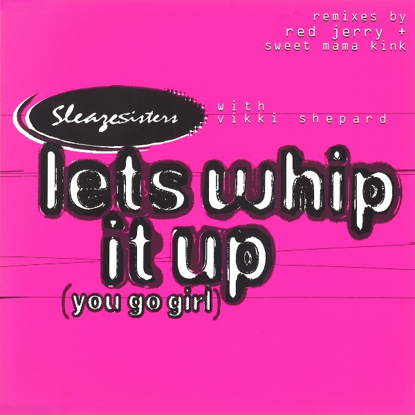 Sleazesisters feat. Vikki Sheppard - Let's Whip It Up (You Go Girl)