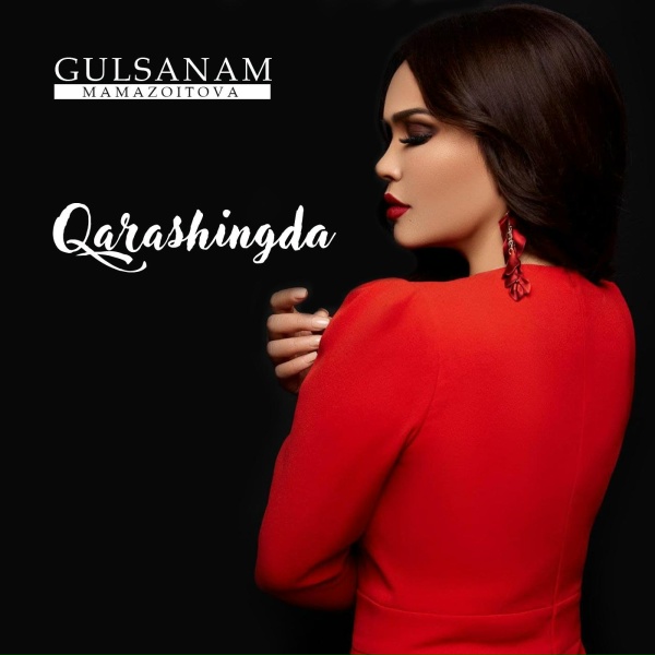 Gulsanam Mamazoitova - Qarashingda