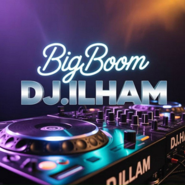 DJ.ILHAM - Big Boom