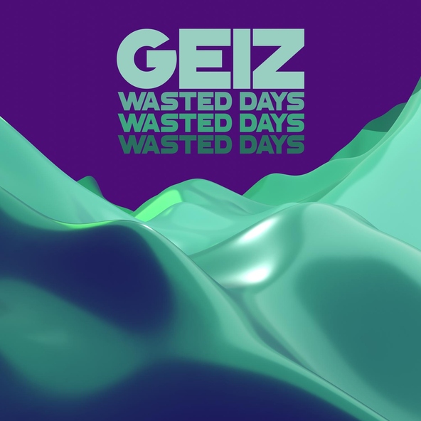 GEIZ - Wasted Days