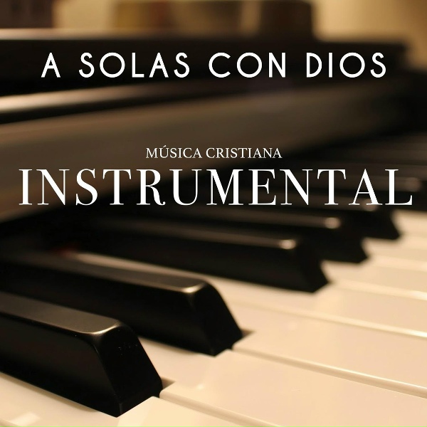 MUSICA CRISTIANA INSTRUMENTAL - Esp&iacute;ritu de Dios Llena Mi Vida