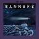 BANNERS - Let Go