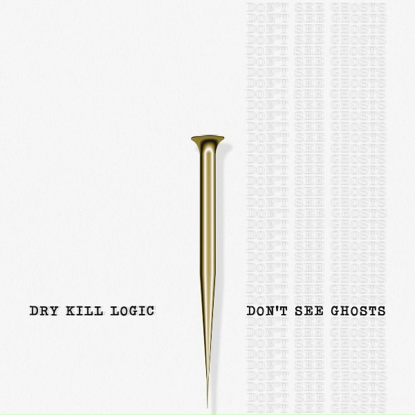 Dry Kill Logic - Don't See Ghosts