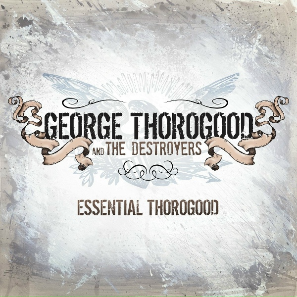 George Thorogood & The Destroyers - Long Gone