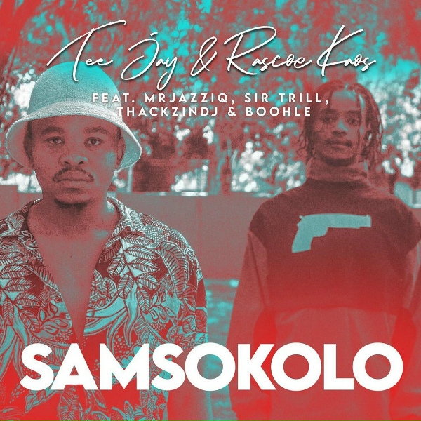 Tee Jay, Rascoe Kaos feat. Mr JazziQ, Sir Trill, ThackzinDJ, Boohle - Samsokolo