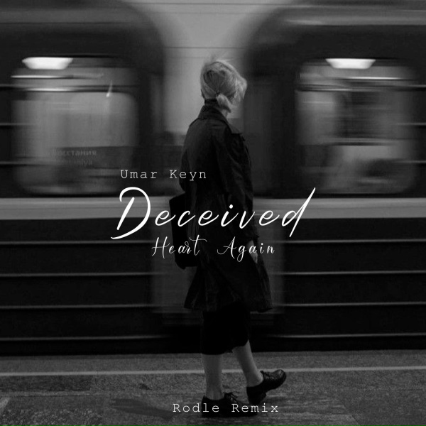 Umar Keyn - Deceived Heart Again (Rodle Remix)