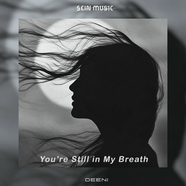 DeeNi - You&rsquo;re Still in My Breath