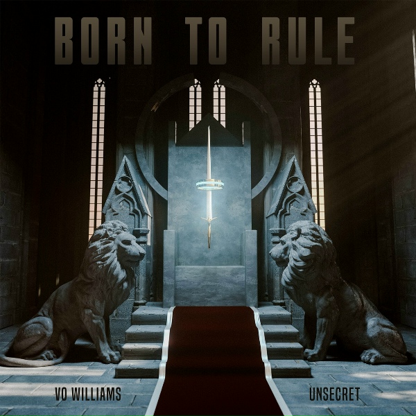 Vo Williams, UNSECRET - Born To Rule