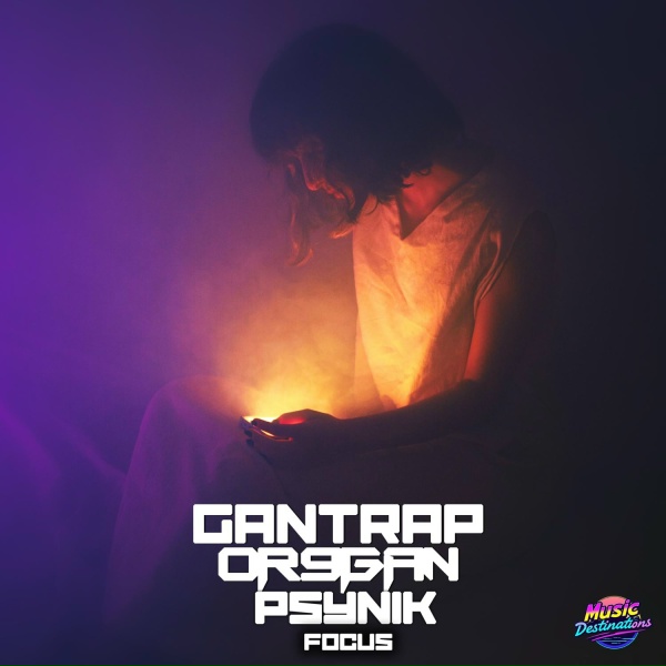 Gantrap, Or9gan, pSynik - Focus (Dub Version)