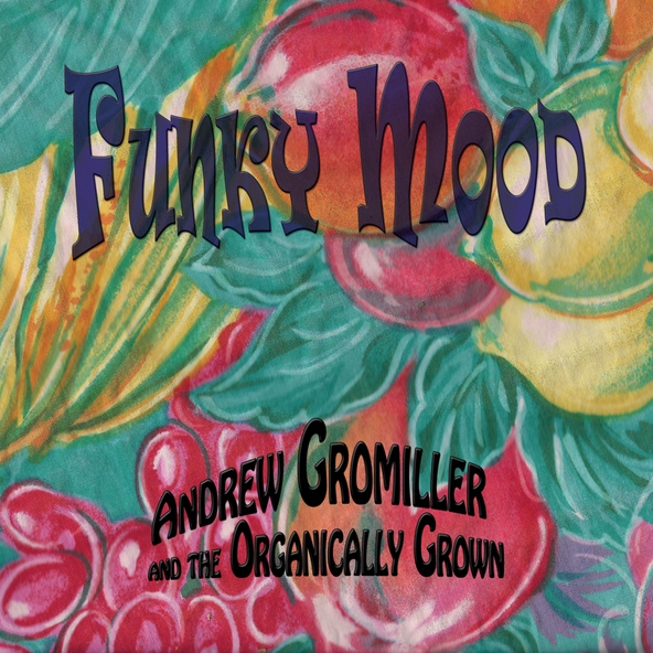 Andrew Gromiller and the Organically Grown - Come On Come Over