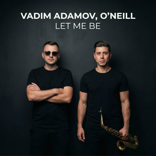 Vadim Adamov, O'Neill - Let Me Be