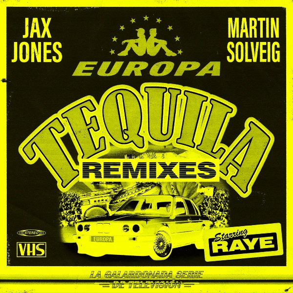 Jax Jones, Martin Solveig, RAYE, Europa - Tequila