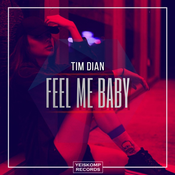 Tim Dian - Feel Me Baby
