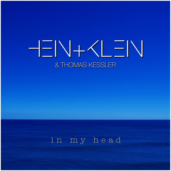 HEIN+KLEIN feat. Thomas Kessler - In My Head