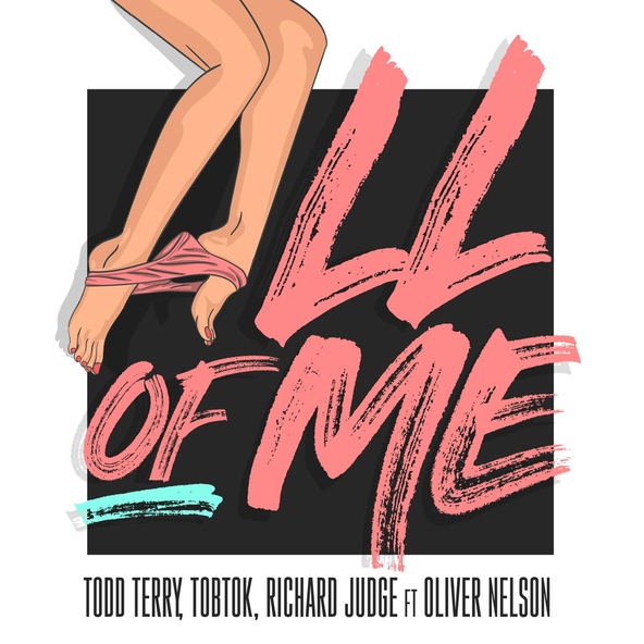 Todd Terry, Tobtok, Richard Judge feat. Oliver Nelson - All Of Me (feat. Oliver Nelson)