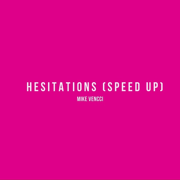 Mike Vencci - Hesitations (Speed Up)
