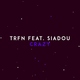 Trfn feat. Siadou - Crazy (feat. Siadou)