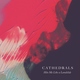 Cathedrals - Hits Me Like A Landslide