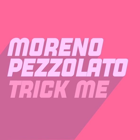 Moreno Pezzolato - Trick Me
