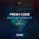 Fresh Code - Another Chance (Original Mix) (Original Mix)