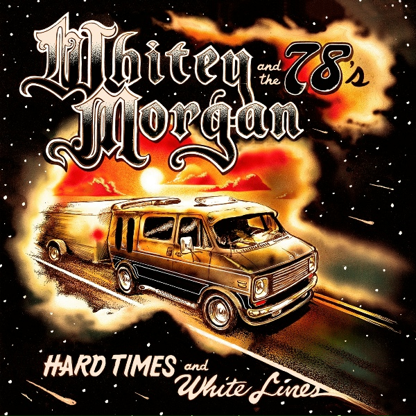 Whitey Morgan and the 78's - Hard to Get High