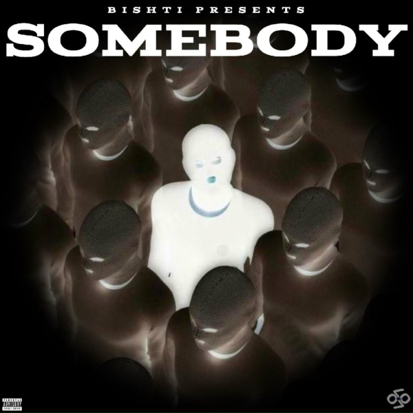 BISHTI - SOMEBODY