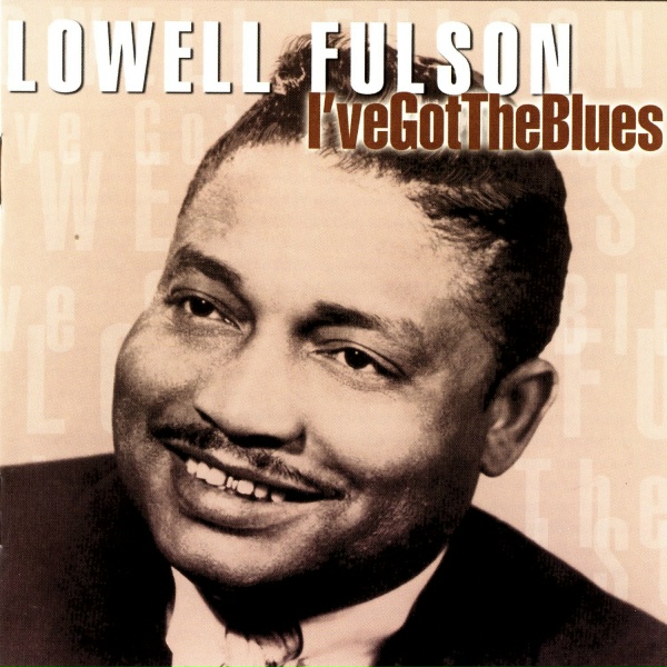 Lowell Fulson - I've Got The Blues