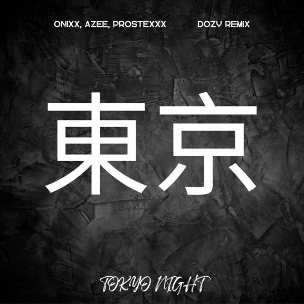 ON1XX, PROSTEXXX, AZEE feat. DOZY Remix - Tokyo Night