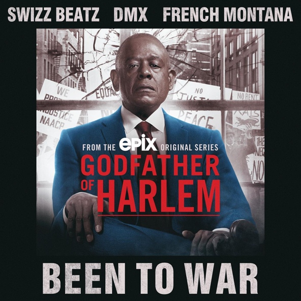 Godfather of Harlem feat. Swizz Beatz, DMX, French Montana - Been To War