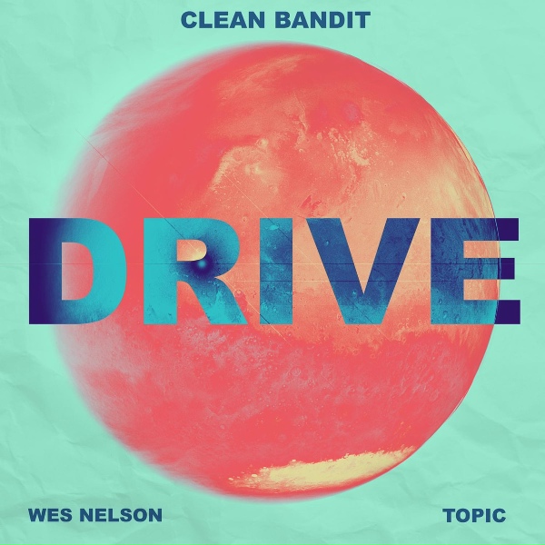 Clean Bandit, Topic feat. Wes Nelson - Drive (feat. Wes Nelson)