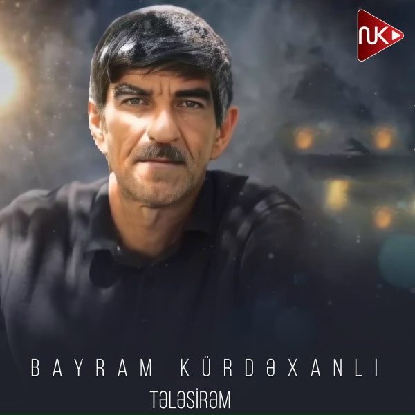 Bayram K&uuml;rdəxanlı - Tələsirəm