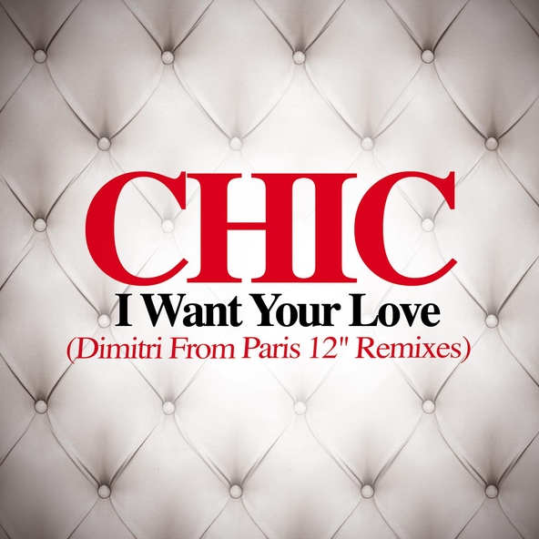 Chic - I Want Your Love