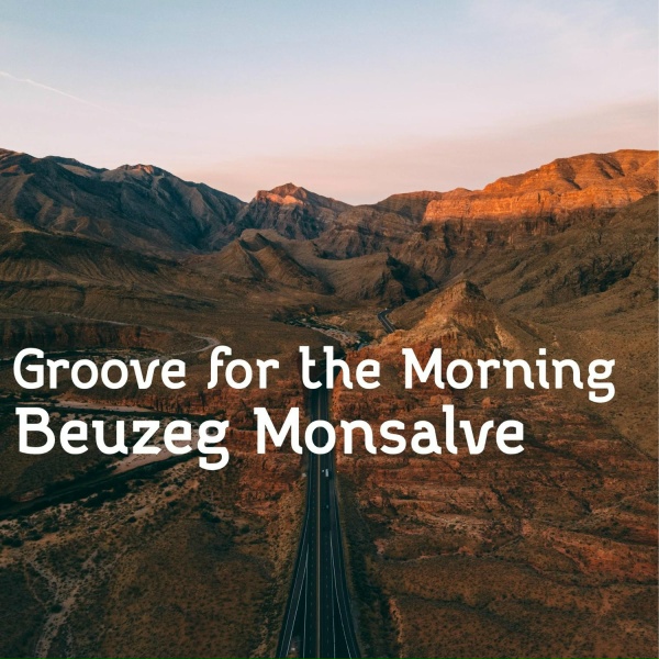 Beuzeg Monsalve - Groove for the Morning