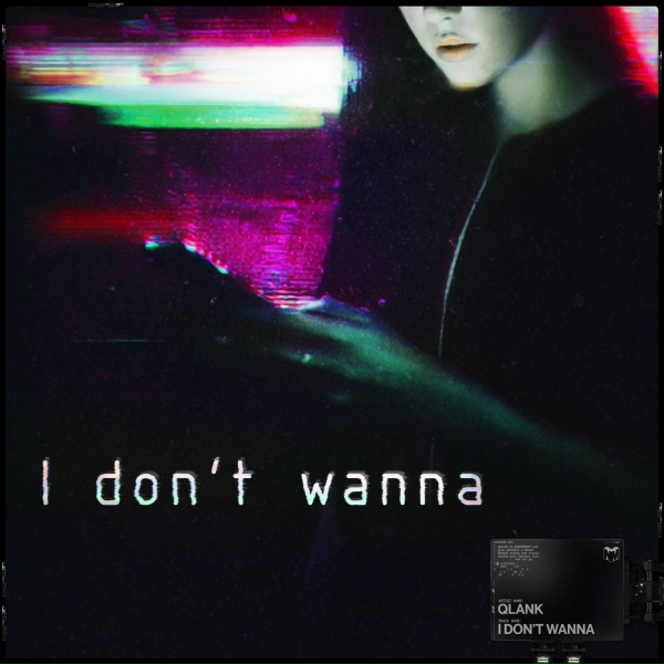 Qlank - I Don't Wanna