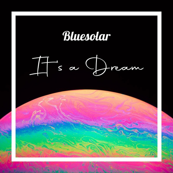 Bluesolar - It's a Dream