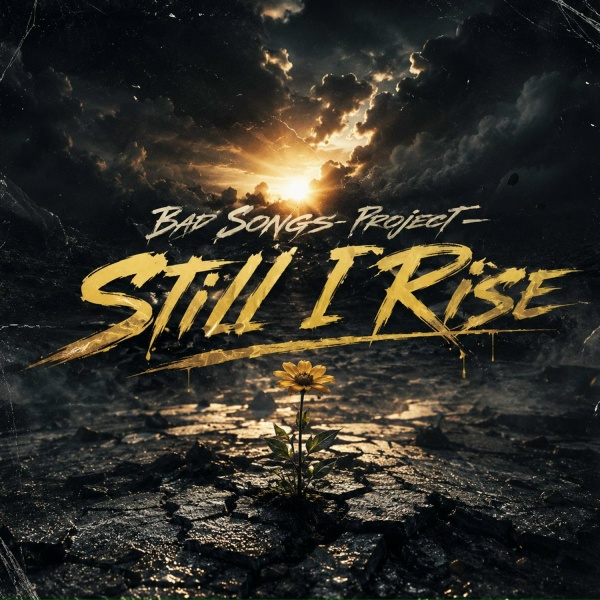 Bad Songs Project - Still I Rise