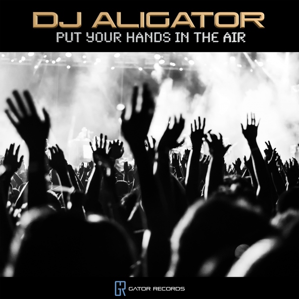 DJ Aligator - Put Your Hands in the Air